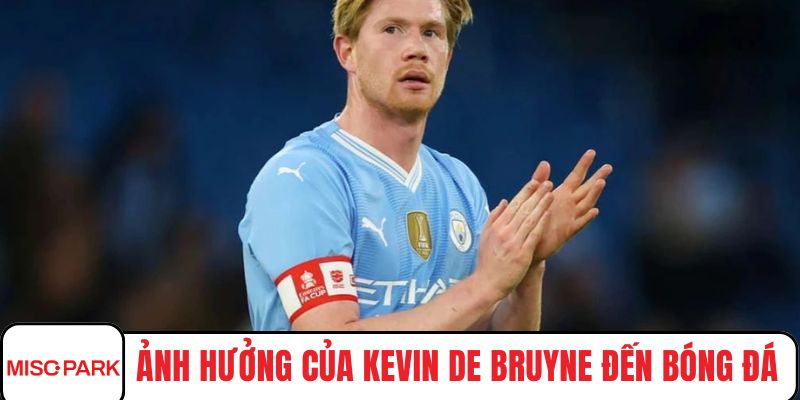 Ảnh hưởng của Kevin De Bruyne đến bóng đá Anh