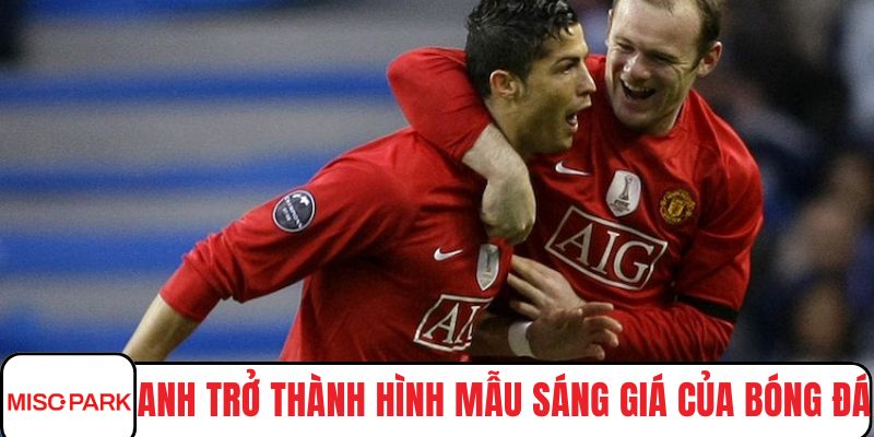 Anh trở thành hình mẫu sáng giá của bóng đá