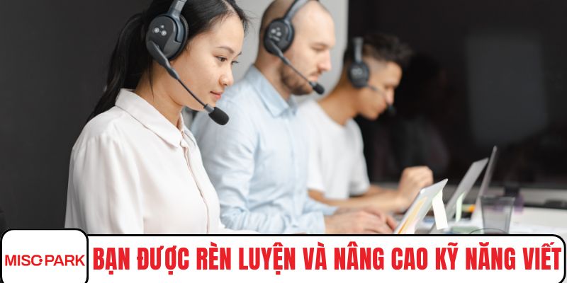 Bạn được rèn luyện và nâng cao kỹ năng viết