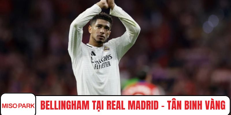 Bellingham tại Real Madrid