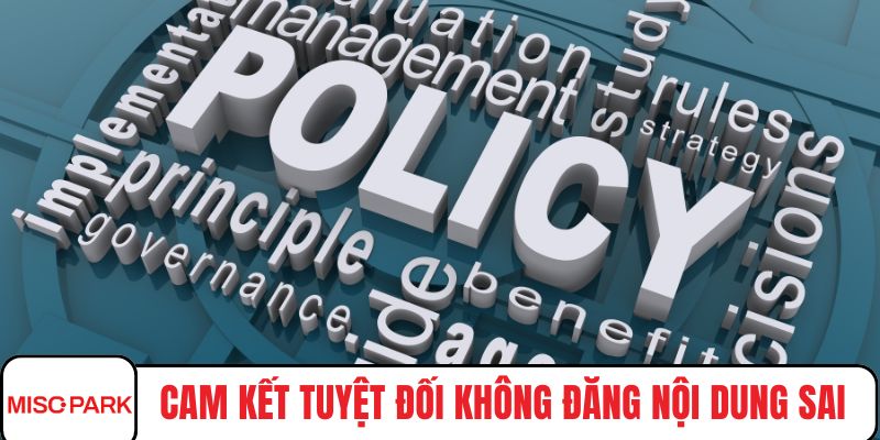 Cam kết tuyệt đối không đăng nội dung sai lệch
