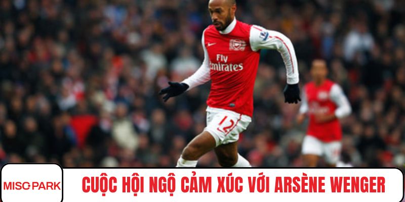 Cuộc hội ngộ cảm xúc với Arsène Wenger