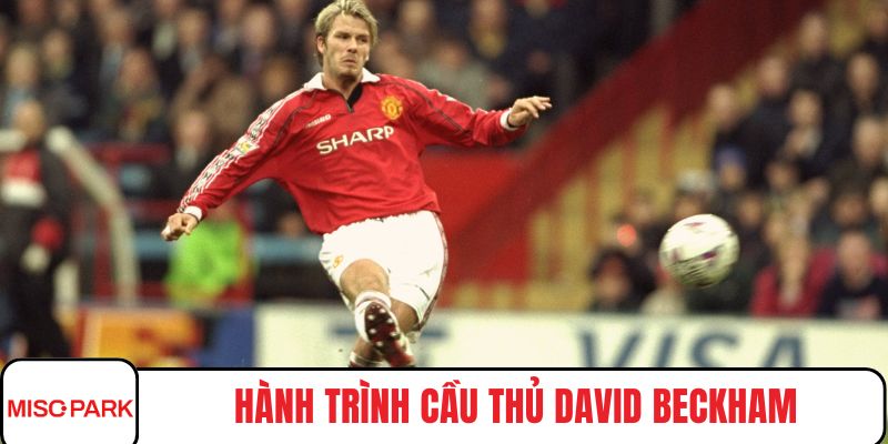 Hành trình cầu thủ David Beckham