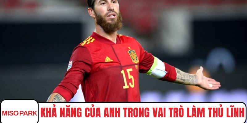 Khả năng của anh trong vai trò làm thủ lĩnh