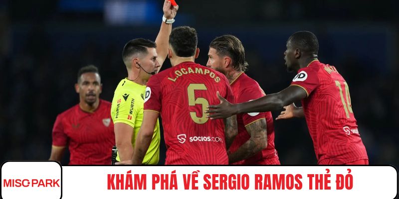 Khám phá về Sergio Ramos thẻ đỏ