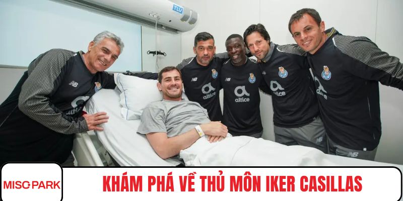 Khám phá về thủ môn Iker Casillas