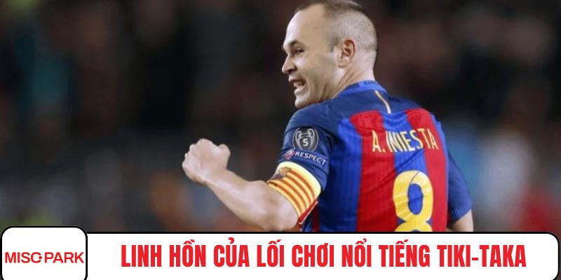 Linh hồn của lối chơi nổi tiếng tiki-taka