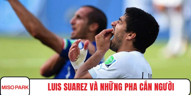 Luis Suarez và những pha cắn người
