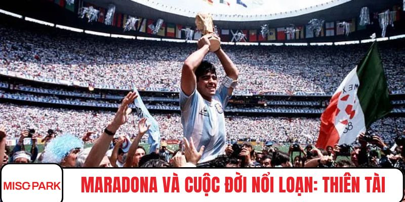 Maradona và cuộc đời nổi loạn