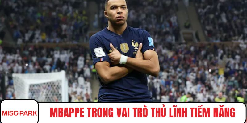 Mbappe trong vai trò thủ lĩnh tiềm năng