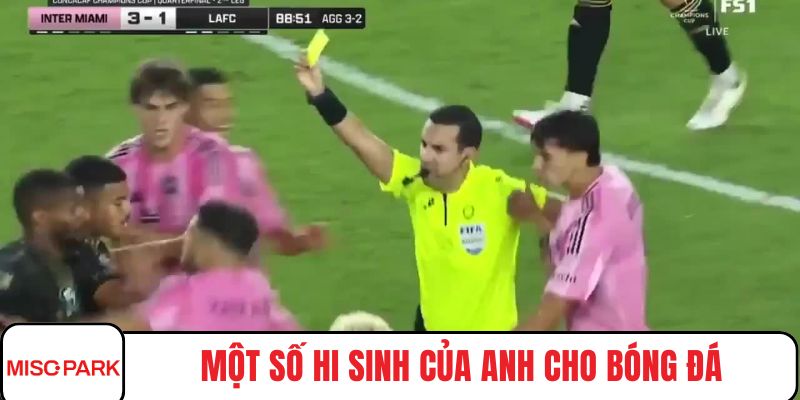 Một số hi sinh của anh cho bóng đá