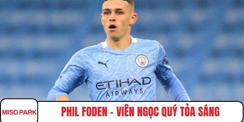 Phil Foden tài năng trẻ
