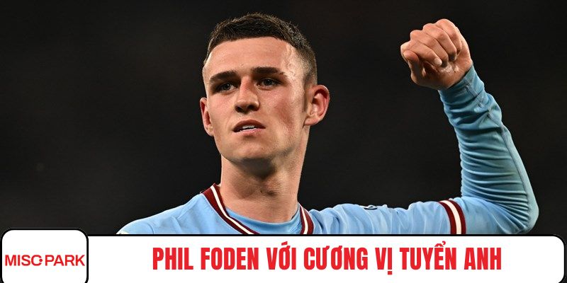Phil Foden với cương vị tuyển Anh