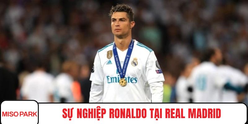 Sự nghiệp Ronaldo tại Real Madrid ghi dấu đỉnh cao