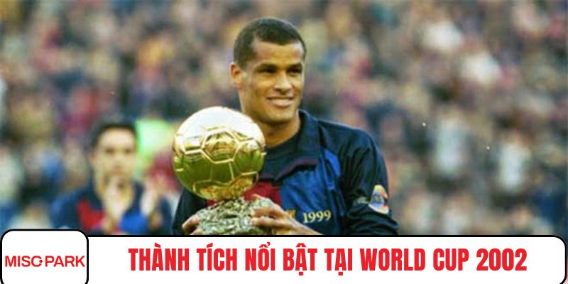 Thành tích nổi bật tại World Cup 2002