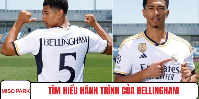 Tìm hiểu hành trình của Bellingham tại Real Madrid