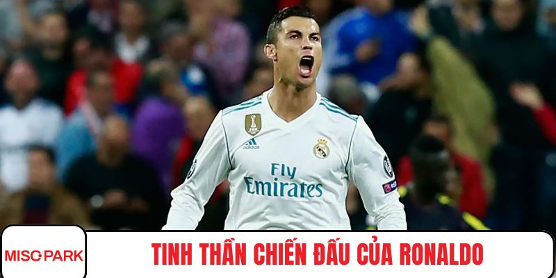 Tinh thần chiến đấu của Ronaldo trong màu áo Real