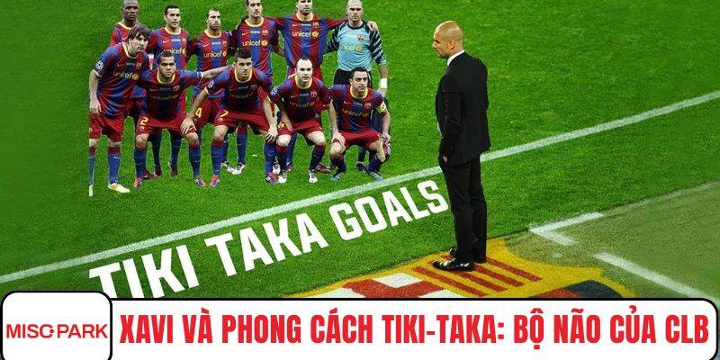 Xavi và phong cách tiki-taka